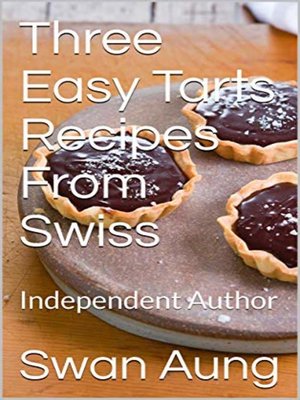 cover image of Three Easy Tarts Recipes From Swiss